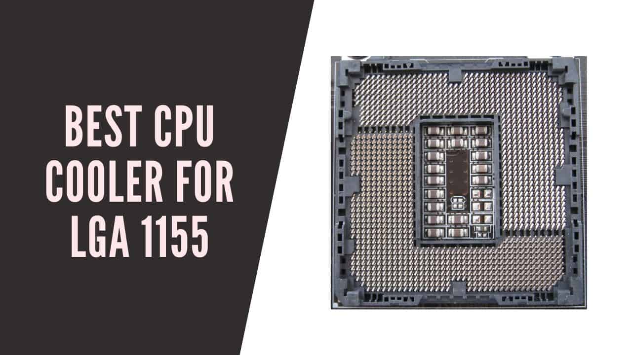 BEST CPU COOLER FOR LGA 1155