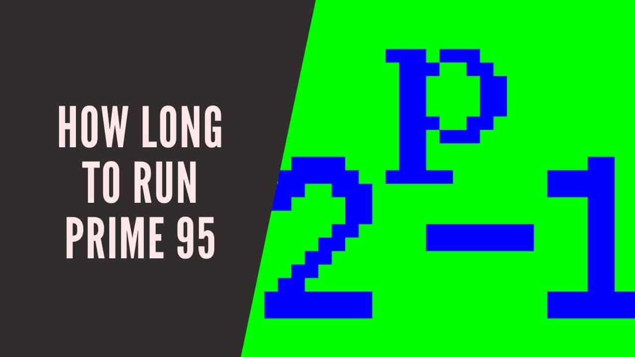 HOW LONG TO RUN PRIME 95 (1)