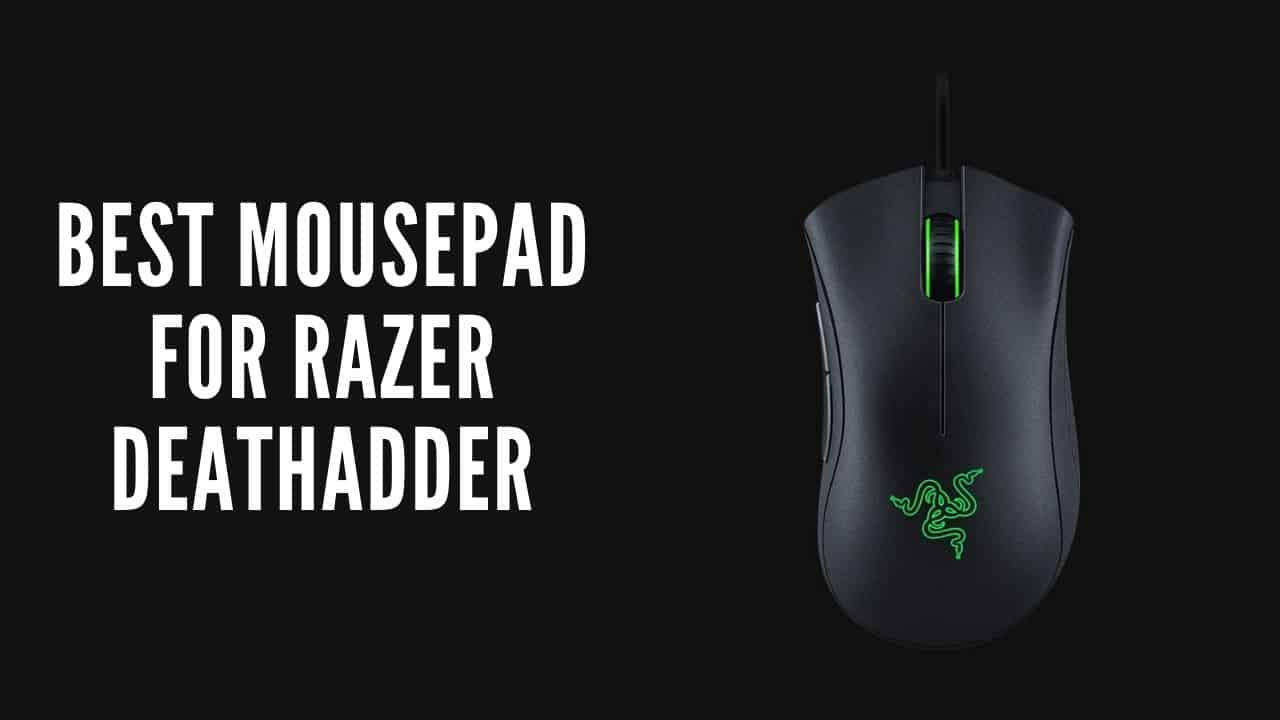 Best Mousepad For Razer Deathadder - 5 Killer Picks [2022]